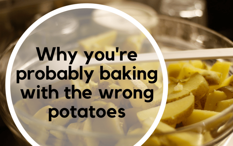 HERE'S WHICH POTATOES YOU SHOULD BE USING.